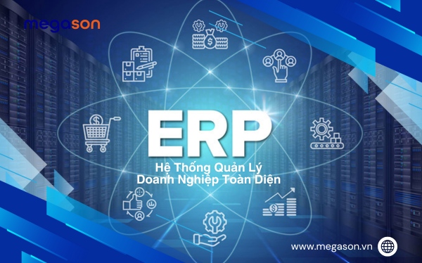 ERP Là Gì? Tìm Hiểu Hệ Thống Quản Lý Doanh Nghiệp Toàn Diện