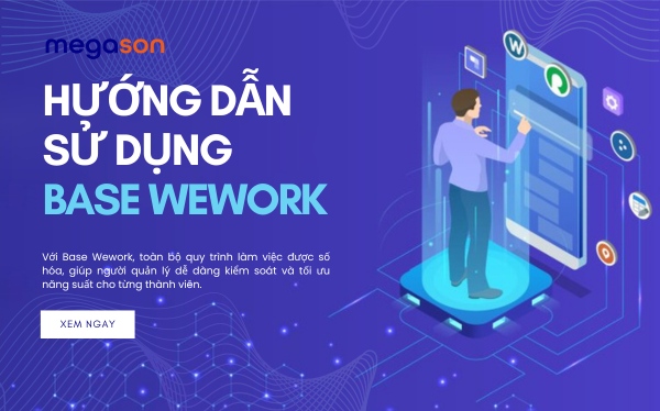 Hướng Dẫn Sử Dụng Base Wework Cho Quản Lý Dự Án Hiệu Quả