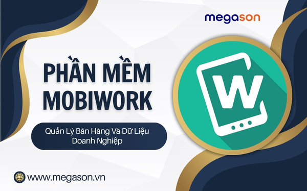 Phần Mềm Mobiwork - Quản Lý Bán Hàng Và Dữ Liệu Doanh Nghiệp